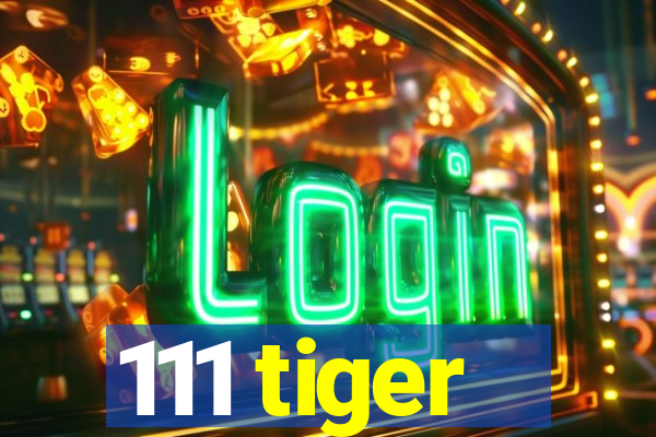 111 tiger